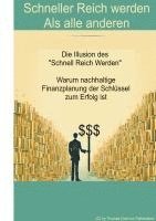 bokomslag Schneller Reich werden - Als alle anderen: Die Illusion des 'Schnell Reich Werden' - Warum nachhaltige Finanzplanung der Schlüssel zum Erfolg ist