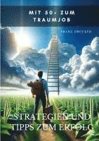 bokomslag Mit 50+ zum Traumjob: Strategien und Tipps zum Erfolg