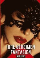 bokomslag Ihre geheimen Fantasien: Geschichten mit explizitem Sex für Erwachsene