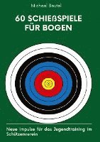 bokomslag 60 Schießspiele für Bogen