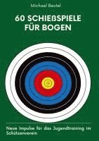 bokomslag 60 Schießspiele für Bogen: Neue Impulse für das Jugendtraining im Schützenverein