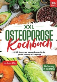 bokomslag XXL Osteoporose Kochbuch: Mit 300+ leckeren und gesunden Rezepten für eine gesunde Ernährung bei Osteoporose