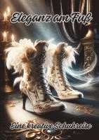 bokomslag Eleganz am Fuß: Eine kreative Schuhreise