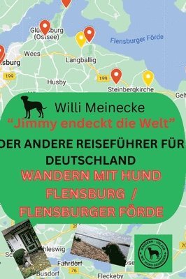 Der andere Reiseführer für Deutschland - Wandern mit Hund Flensburg /Flensburger Förde: Jimmy entdeckt die Welt