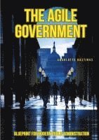 bokomslag The Agile Government: Blueprint for Modern Public Administration