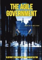 The Agile Government: Blueprint for Modern Public Administration 1