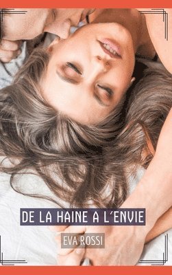 De la haine a l'envie: Histoires Érotiques Tabou pour Adultes 1