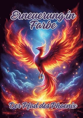bokomslag Erneuerung in Farbe: Der Pfad des Phoenix