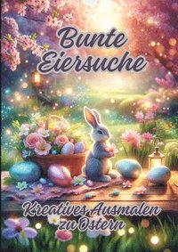 bokomslag Bunte Eiersuche: Kreatives Ausmalen zu Ostern