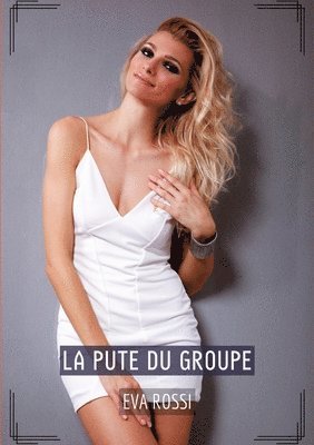 La pute du groupe: Histoires Érotiques Tabou pour Adultes
