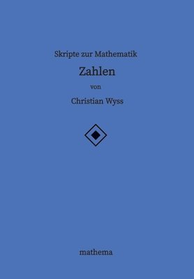 Skripte zur Mathematik - Zahlen 1