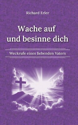 Richard Erler, Klaus Kardelke - Wache auf und besinne dich: Weckrufe eines liebenden Vaters, Häftad