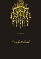 L. H. Kuhrau, L. H. K - One last death: She adores them both, but will they agree to the special kind of relationship she wants?, Häftad