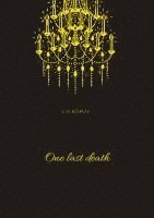 L. H. Kuhrau, L. H. K - One last death: She adores them both, but will they agree to the special kind of relationship she wants?, Inbunden