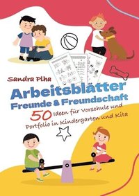 bokomslag KitaFix-Kreativ: Arbeitsblätter Freunde und Freundschaft (50 Ideen für Vorschule und Portfolio in Kindergarten und Kita): Vorlagen zum