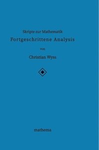 bokomslag Skripte zur Mathematik - Fortgeschrittene Analysis