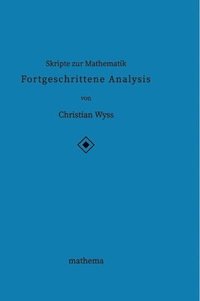 bokomslag Skripte zur Mathematik - Fortgeschrittene Analysis