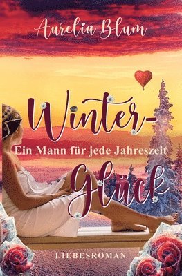Ein Mann für jede Jahreszeit: Winterglück (sinnlicher Entwicklungsroman)