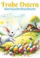 bokomslag Frohe Ostern - Wortsuchrätselbuch Ostergeschenk: Großdruck Wortsuchrätselbuch für Senioren, Kinder, Erwachsene, Mama, Papa, Opa, Oma, Mann, Frau, Jung