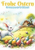 Frohe Ostern - Kreuzworträtsel Ostergeschenk: Großdruck Kreuzworträtsel Buch für Senioren, Kinder, Erwachsene, Mama, Papa, Opa, Oma, Mann, Frau, Junge 1