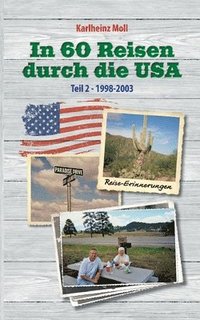 bokomslag In 60 Reisen durch die USA: Reiseerinnerungen USA Teil II - 1998 - 2003