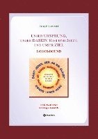 Unser URSPRUNG, unser DASEIN Hier und Jetzt, und unser ZIEL: Logos-Bound 1