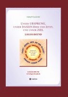 bokomslag Unser URSPRUNG, unser DASEIN Hier und Jetzt, und unser ZIEL