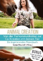 Von der Tierkommunikation zur Co-Kreation: Animal Creation: Ein inspirierendes Praxisbuch für dich & dein Tier 1