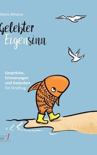 bokomslag Gelebter Eigensinn: Gespräche, Erinnerungen und Gedanken. Ein Streifzug