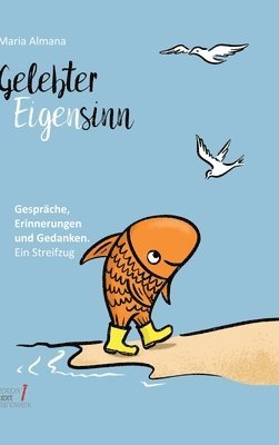 Maria Almana - Gelebter Eigensinn: Gespräche, Erinnerungen und Gedanken. Ein Streifzug, Inbunden