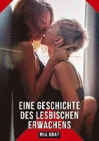 Eine Geschichte des lesbischen Erwachens: Geschichten mit explizitem Sex für Erwachsene 1