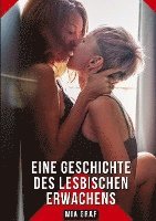 Eine Geschichte des lesbischen Erwachens: Geschichten mit explizitem Sex für Erwachsene 1