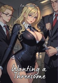 bokomslag Wanting a Threesome: Sexy Erotic Stories for Adults Illustrated with Hentai Pictures