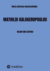bokomslag Mathildi Kalogeropoulou: Heldin Und Seefrau
