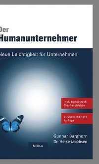 bokomslag Der Humanunternehmer: Neue Leichtigkeit für Unternehmen. Das Management Buch!
