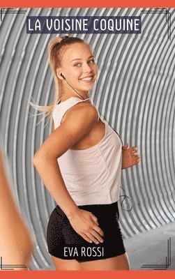 Eva Rossi - La Voisine Coquine: Histoires Érotiques Tabou pour Adultes, Inbunden