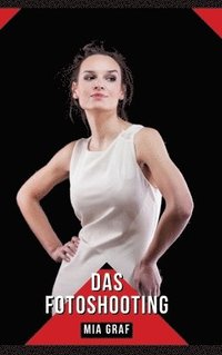 bokomslag Das Fotoshooting: Geschichten mit explizitem Sex für Erwachsene