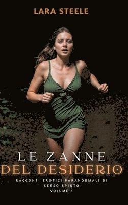 Lara Steele - Le Zanne del Desiderio: Racconti Erotici Paranormali di Sesso Spinto. Volume 3, Inbunden