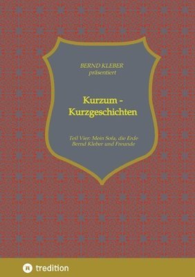 Kurzum - Kurzgeschichten: Vierter Teil: Mein Sofa, die Erde 1