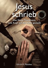 bokomslag Jesus schrieb: Das Neue Testament vom Kopf auf die Füße gestellt