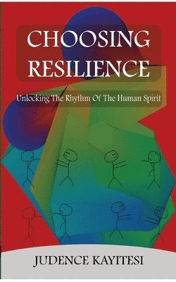 bokomslag Choosing Resilience: Unlocking the Rythm of the Human Spirit