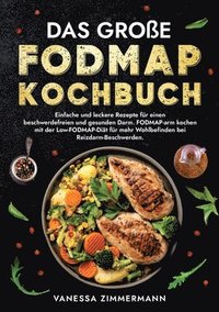 bokomslag Das große Fodmap Kochbuch: Einfache und leckere Rezepte für einen beschwerdefreien und gesunden Darm. FODMAP-arm kochen mit der Low-FODMAP-Diät f
