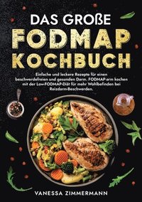 bokomslag Das große Fodmap Kochbuch: Einfache und leckere Rezepte für einen beschwerdefreien und gesunden Darm. FODMAP-arm kochen mit der Low-FODMAP-Diät für me