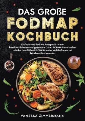 Das große Fodmap Kochbuch: Einfache und leckere Rezepte für einen beschwerdefreien und gesunden Darm. FODMAP-arm kochen mit der Low-FODMAP-Diät f 1