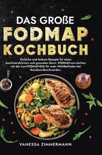 bokomslag Das große Fodmap Kochbuch: Einfache und leckere Rezepte für einen beschwerdefreien und gesunden Darm. FODMAP-arm kochen mit der Low-FODMAP-Diät f