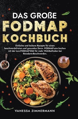 Das große Fodmap Kochbuch: Einfache und leckere Rezepte für einen beschwerdefreien und gesunden Darm. FODMAP-arm kochen mit der Low-FODMAP-Diät f 1