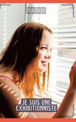 Je suis une Exhibitionniste: Histoires Érotiques Tabou pour Adultes