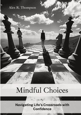 bokomslag Mindful Choices: Navigating Life's Crossroads with Confidence