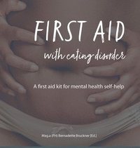 bokomslag First Aid with Eating Disorder: A First Aid Kit for Mental Health Self-Help