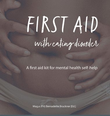 bokomslag First Aid with Eating Disorder: A First Aid Kit for Mental Health Self-Help